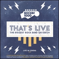 “That’s Live – The biggest rock band on Earth live in Cesena 2016” – Rockin’1000 (2017)